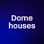 Dome houses 