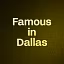 Famous in Dallas