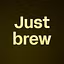 Just brew