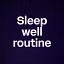Sleep well routine 
