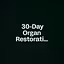  30-Day Organ Restoration Init