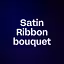 Satin Ribbon bouquet 