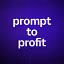 prompt to profit