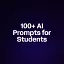 100+ AI Prompts for Students