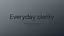 Everyday Clarity