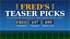 Fred's Teaser Picks