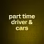 part time driver & cars