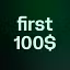 first 100$