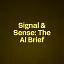 Signal & Sense: The AI Brief