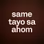 same tayo sa ahom