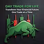 Day Trade For Life