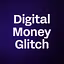 Digital Money Glitch
