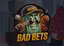 BAD BETS