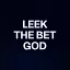 LEEK THE BET GOD