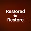 Restored to Restore 