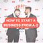 How to Start a Business From A to Z