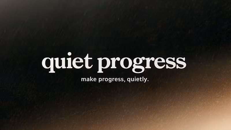 Quiet Progress