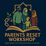 Parent Reset Workshop