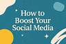 How to Boost your Social Media