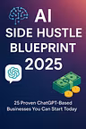 AI Side Hustle Blueprint 2025