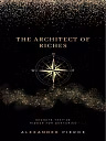 The Architect of Riches Part 1