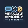 Message to Money System