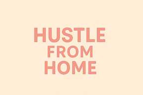 Hustle From Home