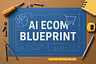 AI Ecom Blueprint