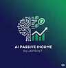 AI Passive Income Blueprint