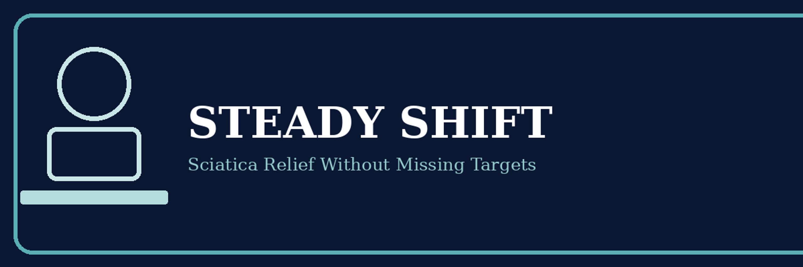 Steady Shift Without Burning Sciatica Pain