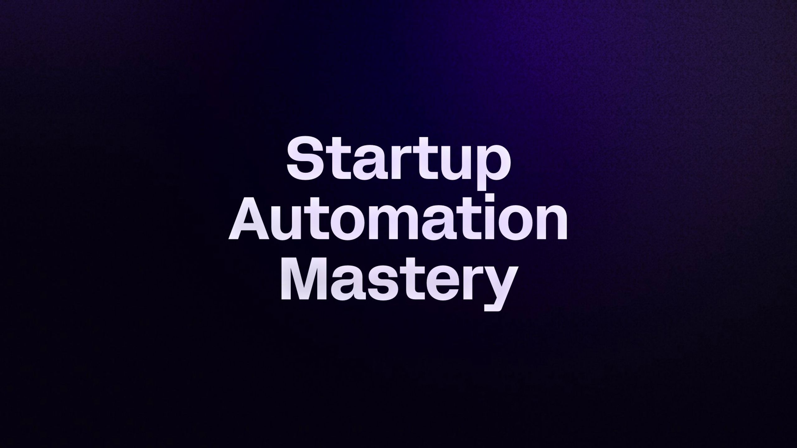 Startup Automation Mastery