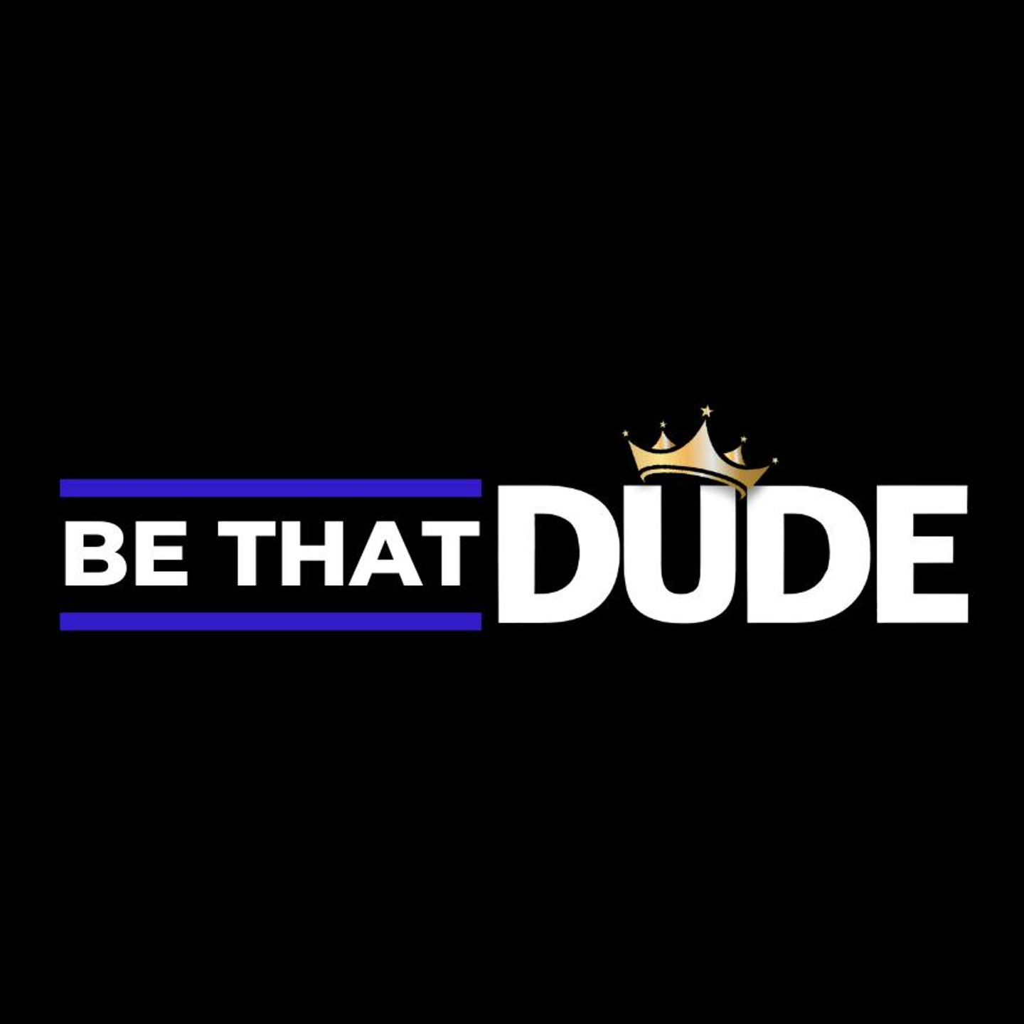 Be That Dude 