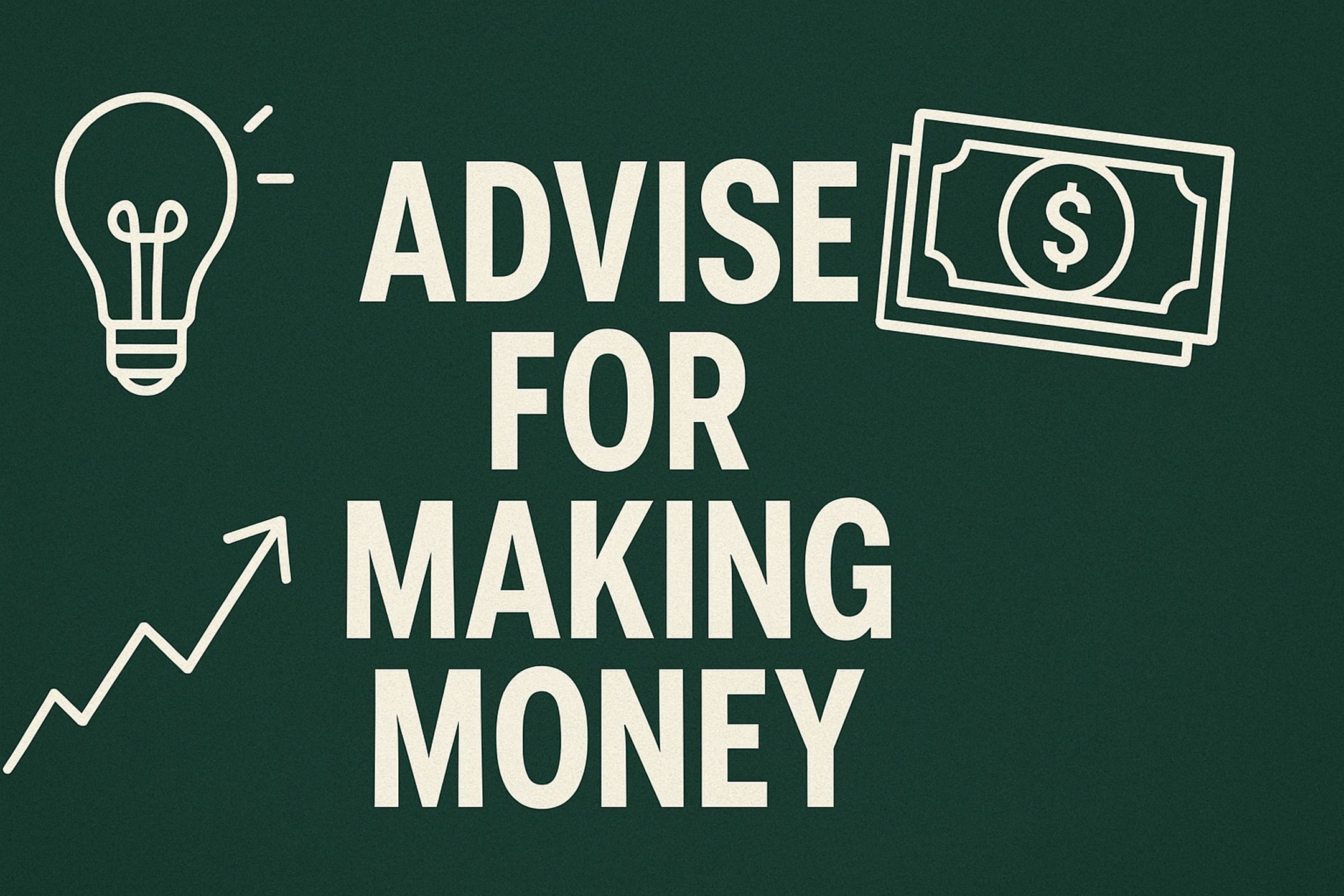 advise for making money 