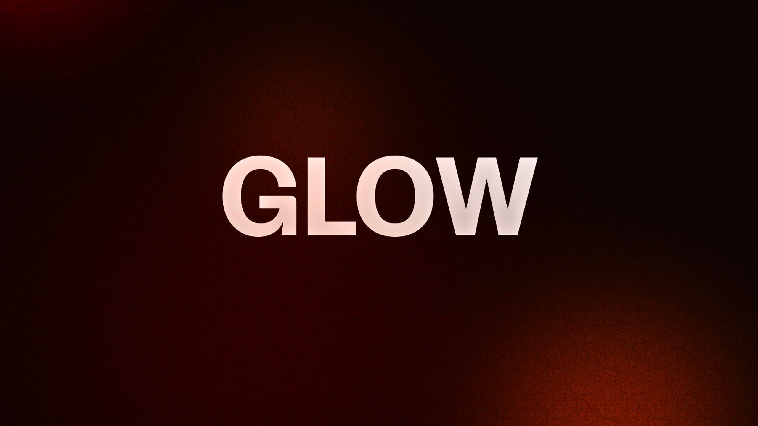 GLOW