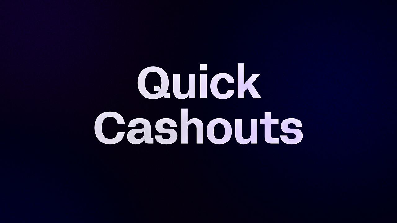 Quick Cashouts