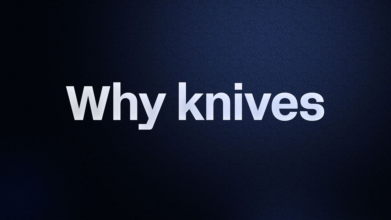 Why knives