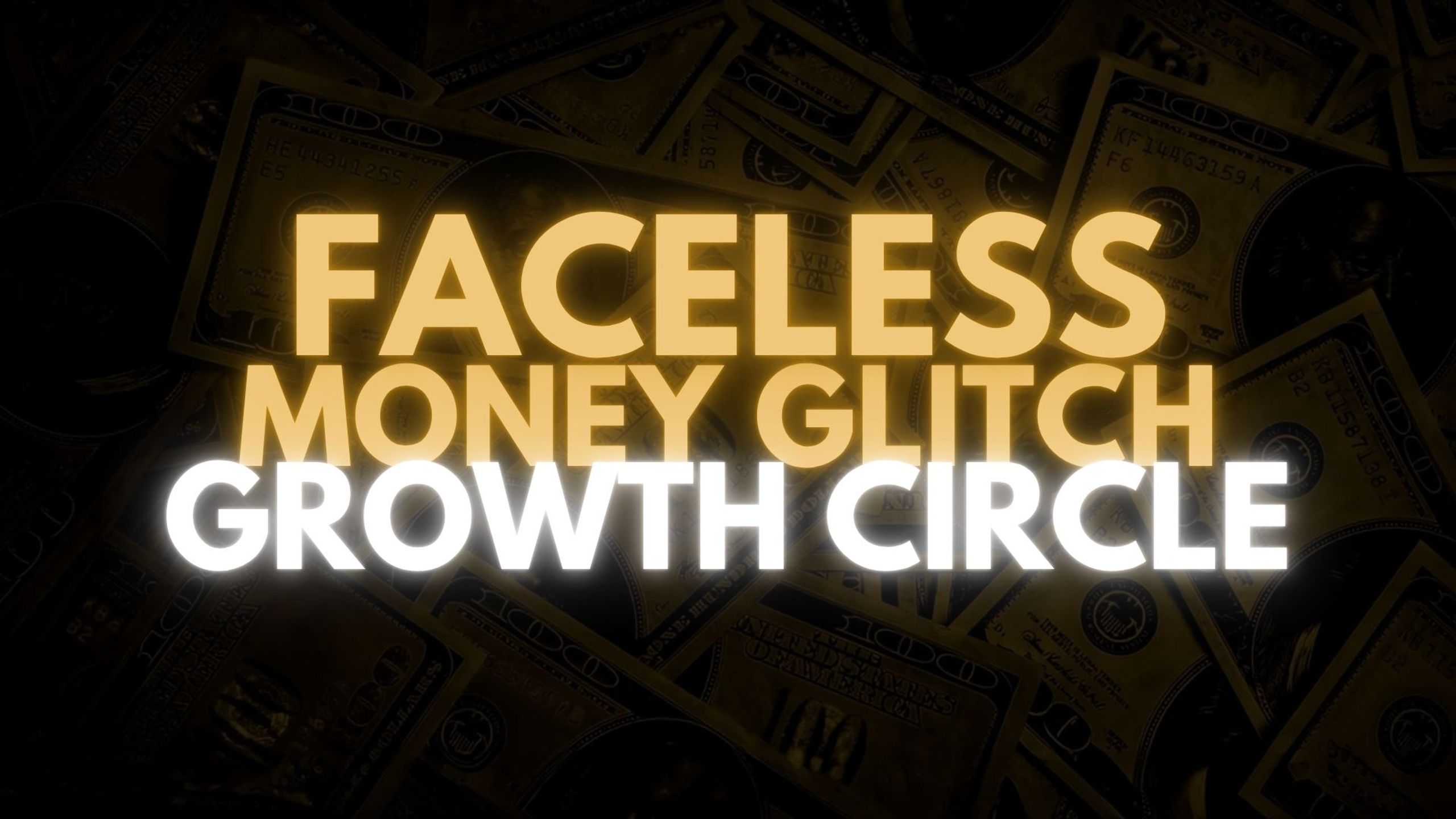Faceless Money Glitch - Growth Circle