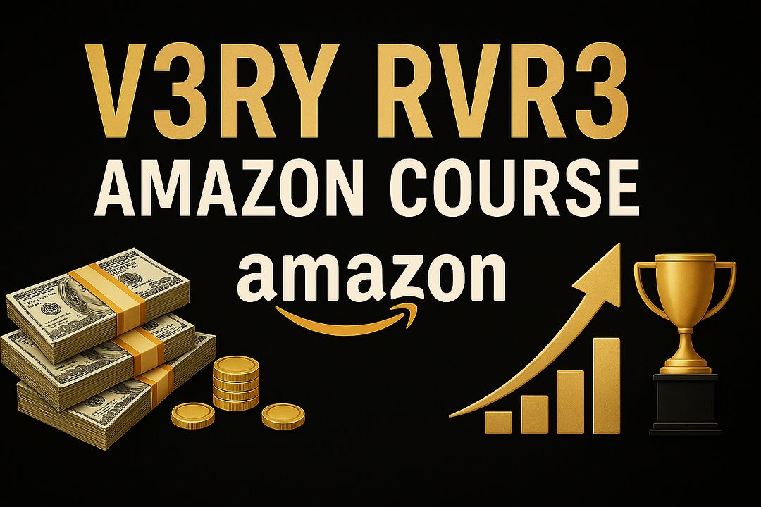 V3RY RVR3 AMAZON COURSE