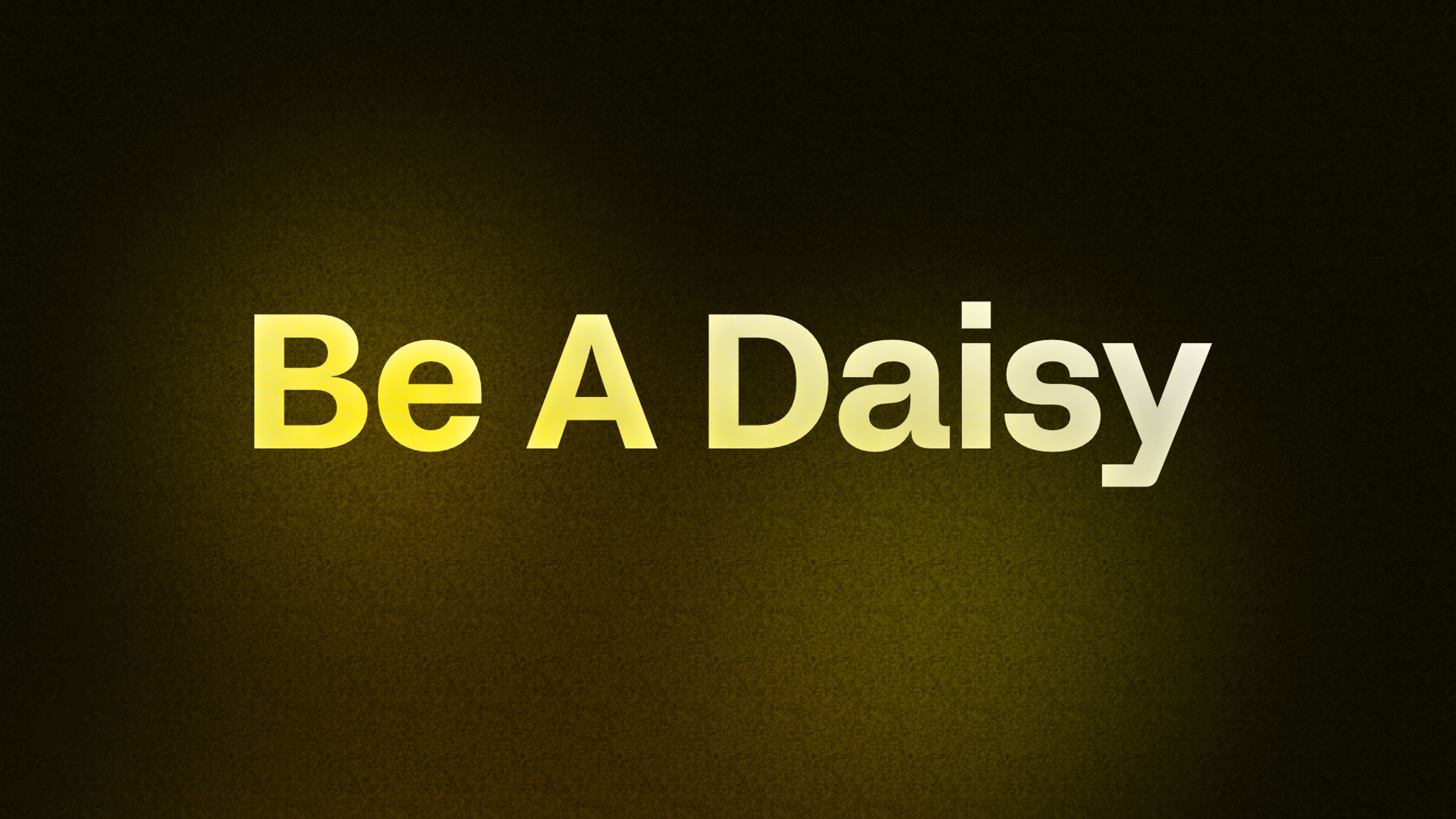 Be A Daisy