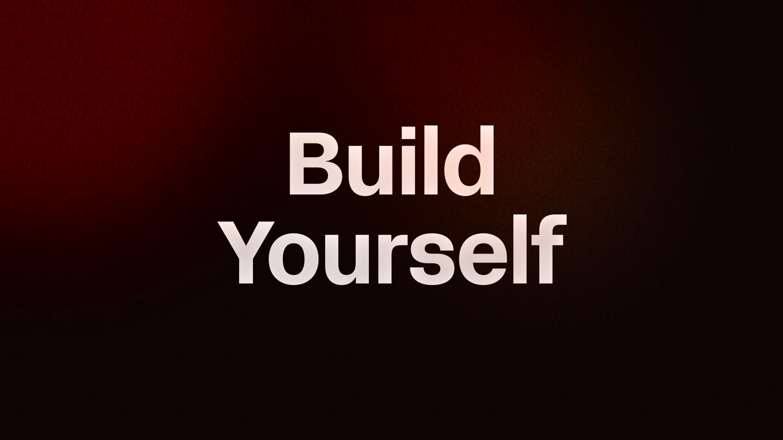 Build Yourself