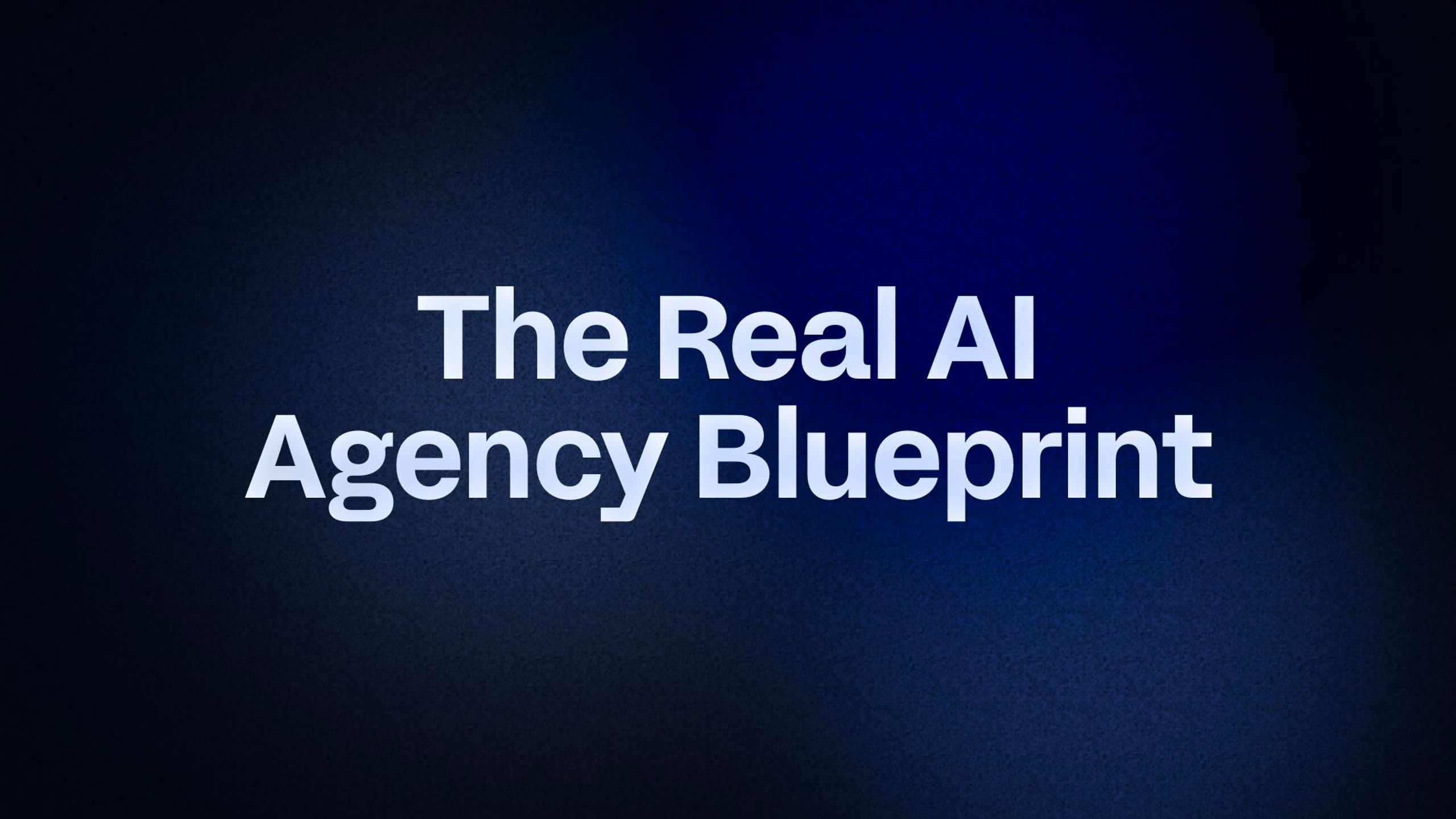 The Real AI Agency Blueprint