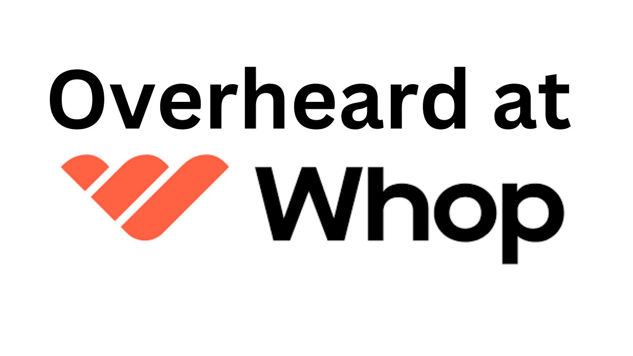 Whop Overheard 