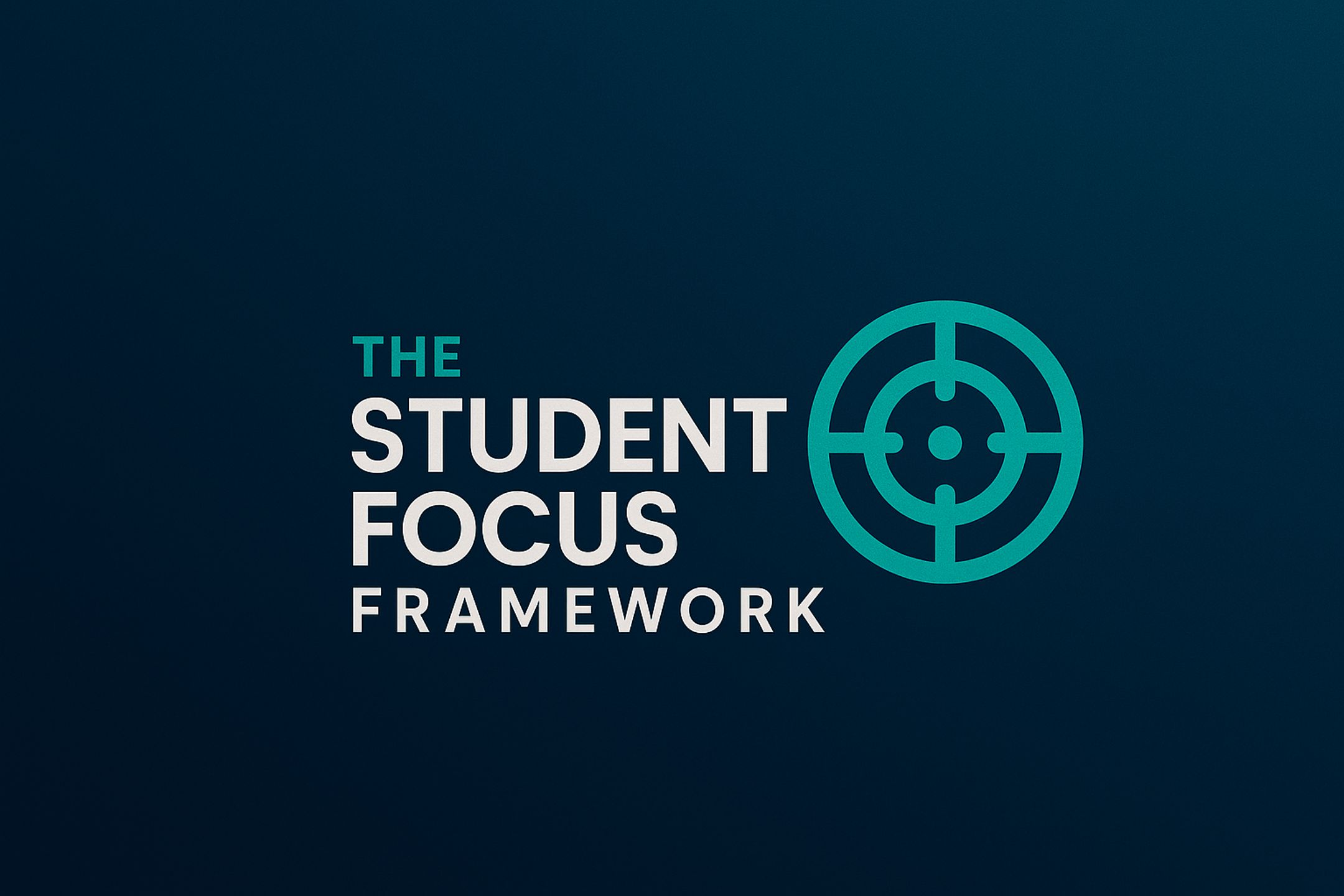 The Student Focus Framework